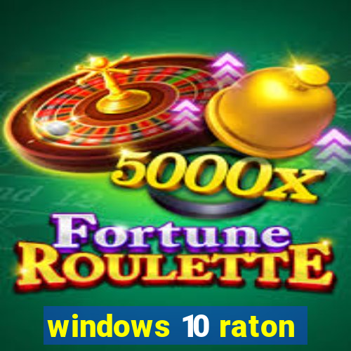 windows 10 raton